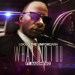 Wut Did I Do. (feat. BaddNewz) - Single by Locco Tha Unforgivin album reviews, ratings, credits