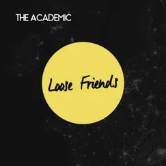 Loose Friends - EP by The Academic album reviews, ratings, credits