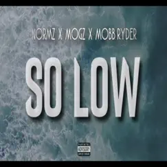 So Low (feat. Mobb Ryder) - Single by Mxgz & Normz album reviews, ratings, credits