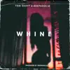 Whine (feat. Deepaholiq) - Single album lyrics, reviews, download