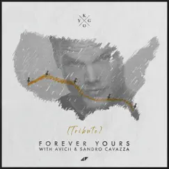 Forever Yours (Avicii Tribute) - Single by Kygo, Avicii & Sandro Cavazza album reviews, ratings, credits