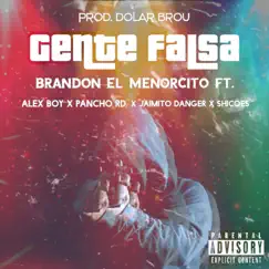 Gente Falsa (feat. PanchoRD, Jaimito Danger, Shicoes & Brandon El Menorcito) Song Lyrics