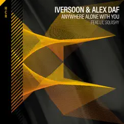Anywhere Alone With You (feat. Lil' Squishy) - Single by Iversoon & Alex Daf album reviews, ratings, credits