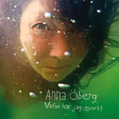 Vafan har jag gjort! by Anna Öberg album reviews, ratings, credits