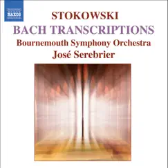 Stokowski: Bach Transcriptions by Bournemouth Symphony Orchestra & José Serebrier album reviews, ratings, credits