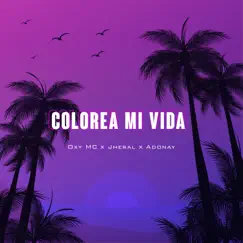 Colorea Mi Vida (feat. Jheral & Adonay) Song Lyrics