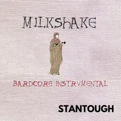 Milkshake (Bardcore Instrumental) - Single by Stantough album reviews, ratings, credits