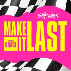 Make It Last (feat. Grace) - Single by Ship Wrek album reviews, ratings, credits