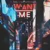 Want Me - Single album lyrics, reviews, download