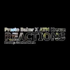 Reactions (feat. ATM Krown) - Single by Presto Baker album reviews, ratings, credits