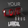 Your Love Is a Drug - Single album lyrics, reviews, download