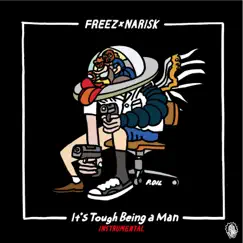It's Tough Being a Man (Instrumentals) by FREEZ & NARISK album reviews, ratings, credits