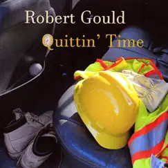 Quittin' Time by Robert Gould album reviews, ratings, credits