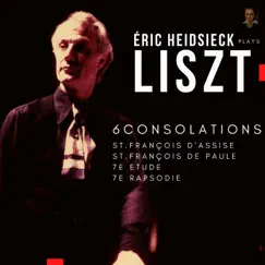 Liszt: Six Consolations, St. François d'Assise, St. François de Paule.. by Eric Heidsieck album reviews, ratings, credits