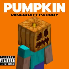PUMPKIN (Minecraft Parody) - Single by GTF Official album reviews, ratings, credits