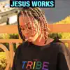Jesus Works - Single album lyrics, reviews, download