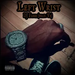 Left Wrist (feat. V2) - Single by DJ Fame album reviews, ratings, credits