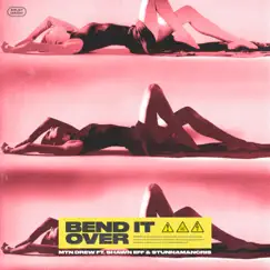 Bend It Over (feat. Shawn Eff & CD10) - Single by MtnDrew album reviews, ratings, credits