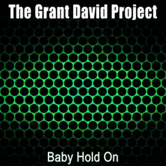Baby Hold On - Single by The Grant David Project album reviews, ratings, credits