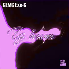 Y bésame - Single by GEMC Exe-G album reviews, ratings, credits