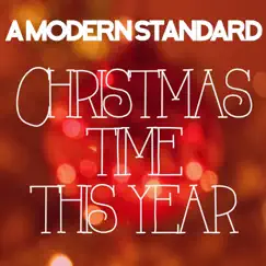 Christmas Time This Year - Single by A Modern Standard album reviews, ratings, credits