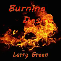 Burning Desire - Single by Larry Green album reviews, ratings, credits