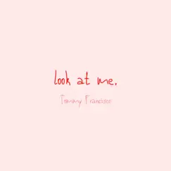 Look at Me - Single by Tommy Francisco album reviews, ratings, credits