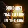 Buddhist Meditation in the Sun - Meditation Music for Body Space Awareness album lyrics, reviews, download