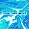 Far From It - Single album lyrics, reviews, download