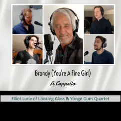 Brandy (You're a Fine Girl) A Cappella - Single by Elliot Lurie of Looking Glass & Yonge Guns Quartet album reviews, ratings, credits