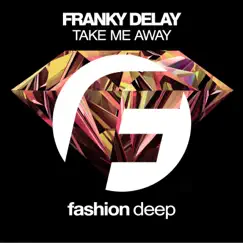 Take Me Away - Single by Franky Delay album reviews, ratings, credits