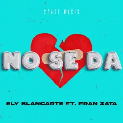 No Se Da (feat. Fran Zata) - Single by Ely Blancarte album reviews, ratings, credits