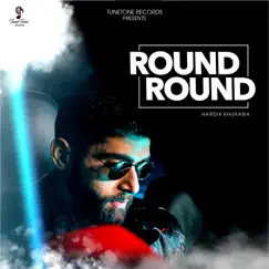 Round Round - Single by Hardik Khurana album reviews, ratings, credits