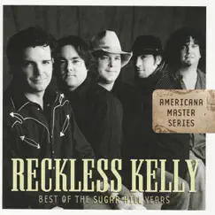 Americana Master Series : Best of the Sugar Hill Years by Reckless Kelly album reviews, ratings, credits