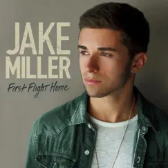 First Flight Home - Single by Jake Miller album reviews, ratings, credits