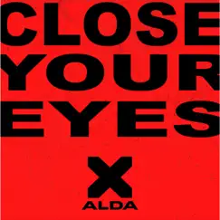 Close Your Eyes - Single by Alda X album reviews, ratings, credits