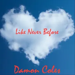 Like Never Before - Single by Damon Coles album reviews, ratings, credits