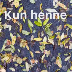 Kun Henne (Høstens Tone) [feat. Kaisa Leskinen] - Single by Kauko album reviews, ratings, credits