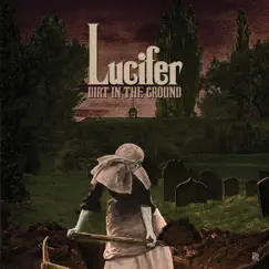 Dirt in the Ground (Cover Version) - Single by LUCIFER album reviews, ratings, credits