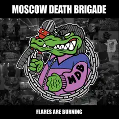 Flares Are Burning - EP by Moscow Death Brigade album reviews, ratings, credits