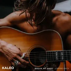 Break My Baby (Stripped Back) - Single by KALEO album reviews, ratings, credits