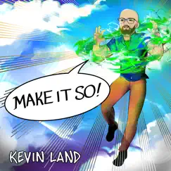 Make It So! - Single by Kevin Land album reviews, ratings, credits