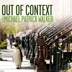 Out of Context by Michael Patrick Walker album reviews, ratings, credits