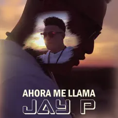 Ahora me llama - Single by Jay P album reviews, ratings, credits