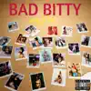 Bad Bitty - Single album lyrics, reviews, download