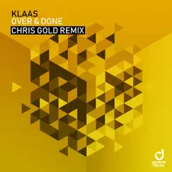 Over & Done (Chris Gold Remix) - Single by Klaas album reviews, ratings, credits