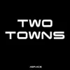 Two Towns - Single album lyrics, reviews, download