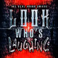 Look Who's Laughing - Single by The Real Young Swagg album reviews, ratings, credits