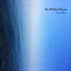 Two Blue - Single by My Wildest Dream album reviews, ratings, credits
