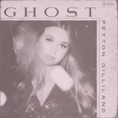 Ghost - Single by Peyton Gilliland album reviews, ratings, credits